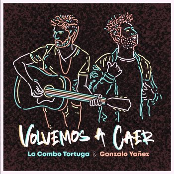 La Combo Tortuga feat. Gonzalo Yañez Volvemos a Caer