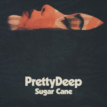 PrettyDeep feat. Foster Olson Sugar Cane