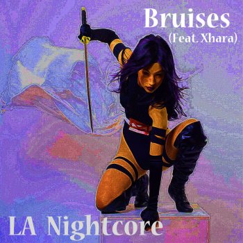LA Nightcore feat. Xhara Bruises