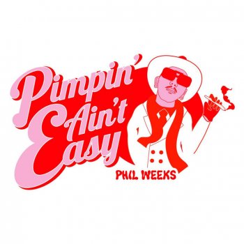 Phil Weeks Pimpin' Ain't Easy