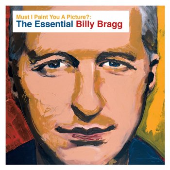 Billy Bragg Must I Paint You a Picture