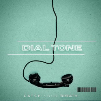 Catch Your Breath Dial Tone