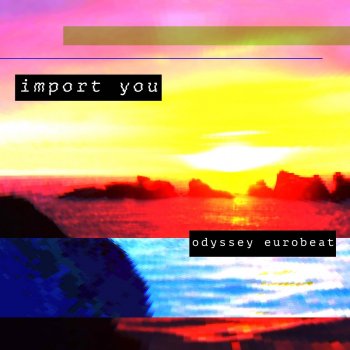 Odyssey Eurobeat Import You - Instrumental