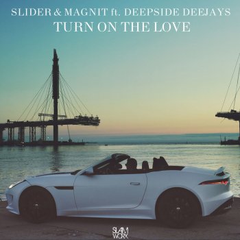 Slider & Magnit feat. Deepside Deejays Turn on the Love (Radio Mix)
