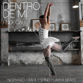 Endecah feat. Norykko, Rafa Espino & Layer Beats Dentro de Mí