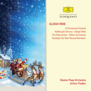 Leroy Anderson, Boston Pops Orchestra & Arthur Fiedler Rudolph The Red-Nosed Reindeer - Johnny Marks, Arr. Richard Hayman