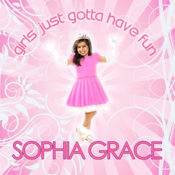 Sophia Grace Girls Just Gotta Have Fun