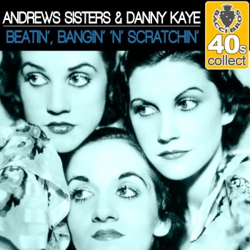 The Andrews Sisters feat. Danny Kaye Beatin', Bangin' 'n' Scratchin' (Remastered)