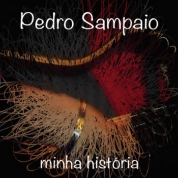 Pedro Sampaio O Sonho, Minha História