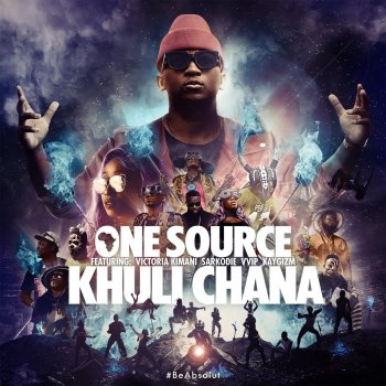 Khuli Chana feat. KayGizm, Victoria Kimani & Sarkodie One Source