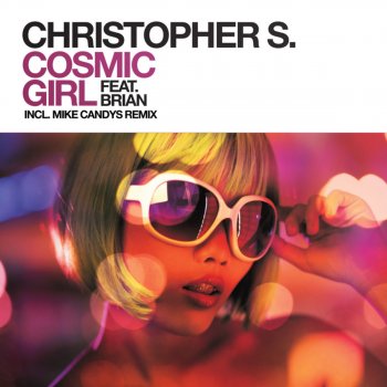 Christopher S feat. Brian Cosmic Girl (Original Club Mix)