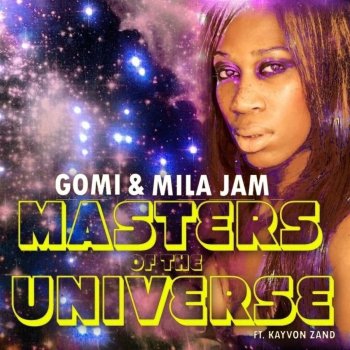 Gomi feat. Mila Jam & Kayvon Zand Masters of the Universe