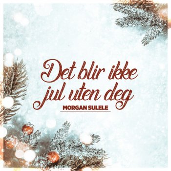 Morgan Sulele Det blir ikke jul uten deg