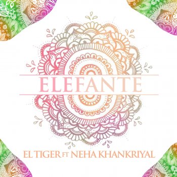 El Tiger feat. Neha Khankriyal Elefante