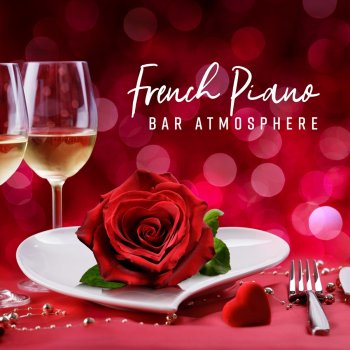 Paris Restaurant Piano Music Masters feat. Instrumental Jazz Music Ambient French Piano Bar Atmosphere