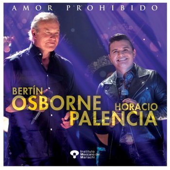 Bertin Osborne feat. Horacio Palencia & Instituto Mexicano del Mariachi Amor Prohibido
