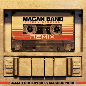 Macan Band feat. Sajjad Gholipour & Masoud Nouri Pisham Bekhand - Remix
