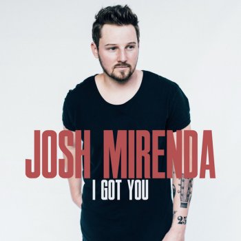 Josh Mirenda I Got You