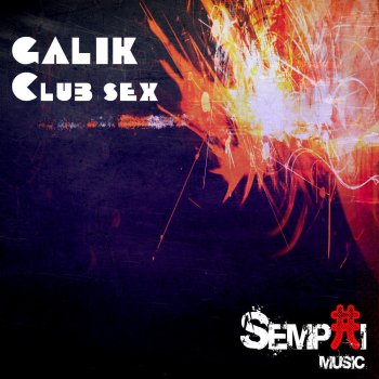 Galik Club Sex - Angel Diaz Remix