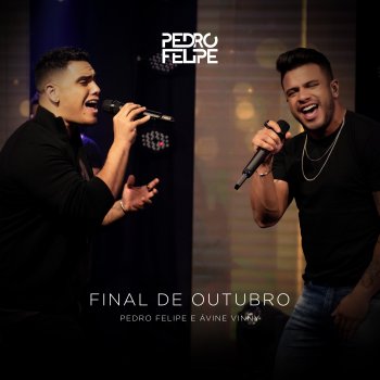 Pedro Felipe feat. Avine Vinny Final De Outubro