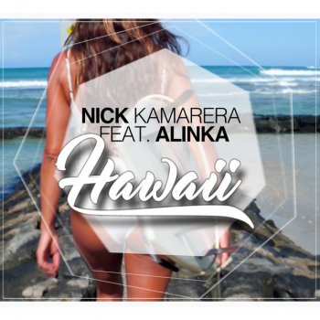 Nick Kamarera feat. Alinka Hawaii