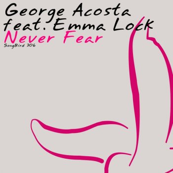 George Acosta, Emma Lock & Mell Tierra Never Fear (Mell Tierra Remix)