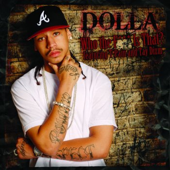 Dolla feat. T-Pain & Tay Dizm Who The Heck Is That?