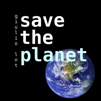 Giulio Lnt Save the Planet (2012 Slow Mix)