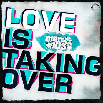 Marc Kiss Love Is Taking Over (Original Edit)