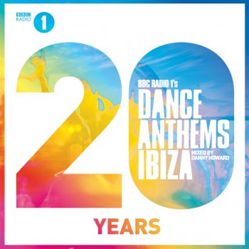 Danny Howard BBC Radio 1's Dance Anthems Ibiza 20 Years Mixed By Danny Howard (Continuous Mix 2)
