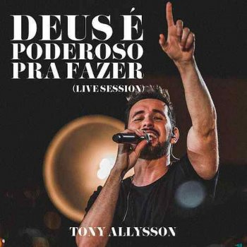 Tony Allysson Deus É Poderoso pra Fazer (Live)