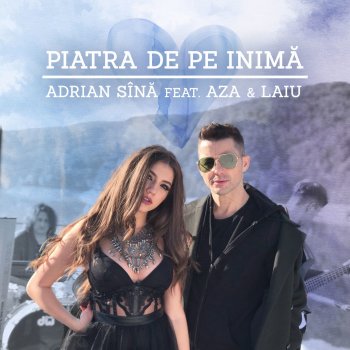Adrian Sina feat. AZA & Laiu Piatra De Pe Inima