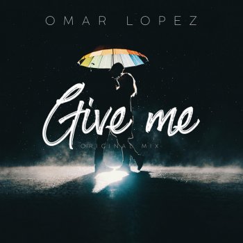 Dj Omar Lopez Give Me