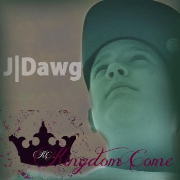 JDawg Kingdom Come
