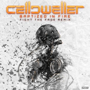 Celldweller feat. Fight The Fade Baptized In Fire - Fight The Fade Remix