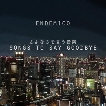 Endemico here we were again, always saying goodbye