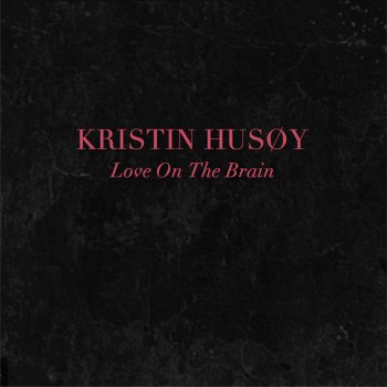 Kristin Husøy Love On The Brain