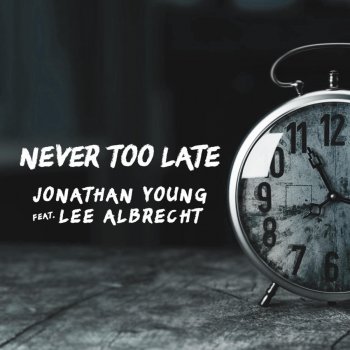 Jonathan Young feat. Lee Albrecht Never Too Late