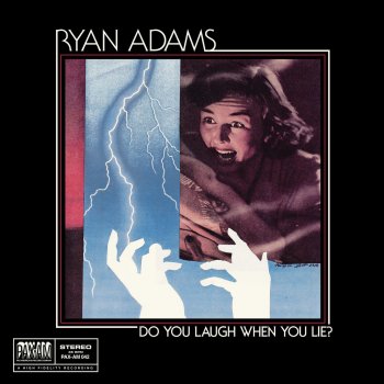 Ryan Adams Do You Laugh When You Lie?