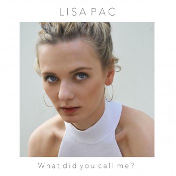 Lisa Pac What Did You Call Me ?