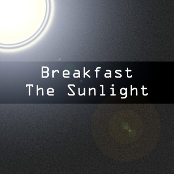 Breakfast The Sunlight (JPL remix)