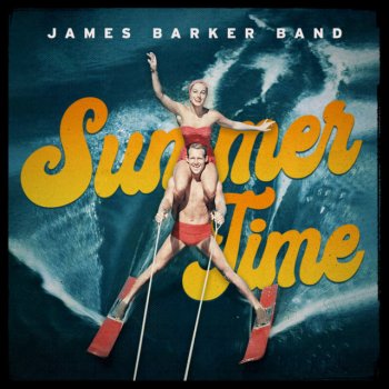 James Barker Band Summer Time