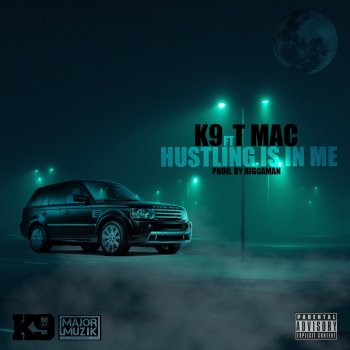 K9 Hustling Is in Me (feat. T Mac)