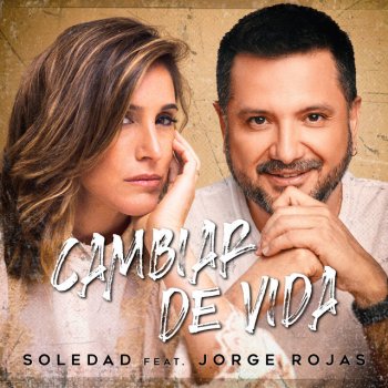 Soledad feat. Jorge Rojas Cambiar de Vida (feat. Jorge Rojas)