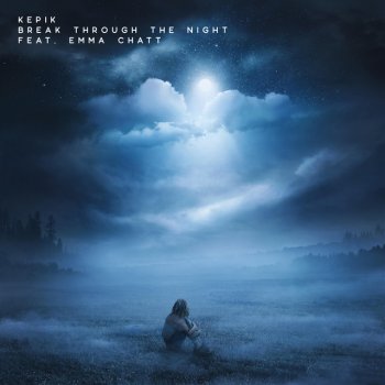 KEPIK feat. Emma Chatt Break Through the Night