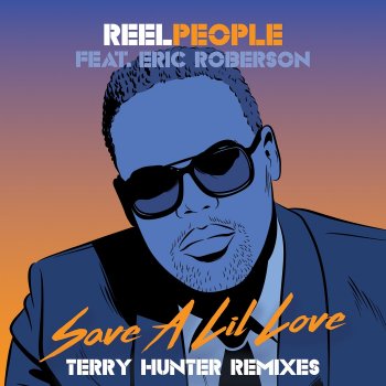 Reel People feat. Eric Roberson & Terry Hunter Save a Lil Love