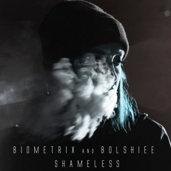 Biometrix feat. Bolshiee Shameless