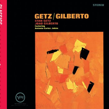 João Gilberto, Stan Getz & Astrud Gilberto The Girl From Ipanema