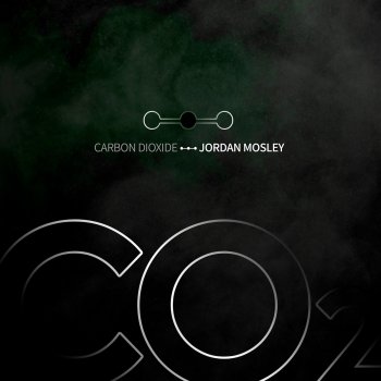 Jordan Mosley Carbon Dioxide (Till I Fade Away)