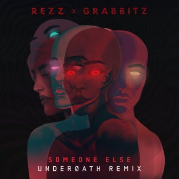 Rezz feat. Grabbitz & Underoath Someone Else - Underoath Remix